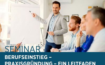 Seminar „Berufseinstieg – Praxisgründung –  ein Leitfaden“ 